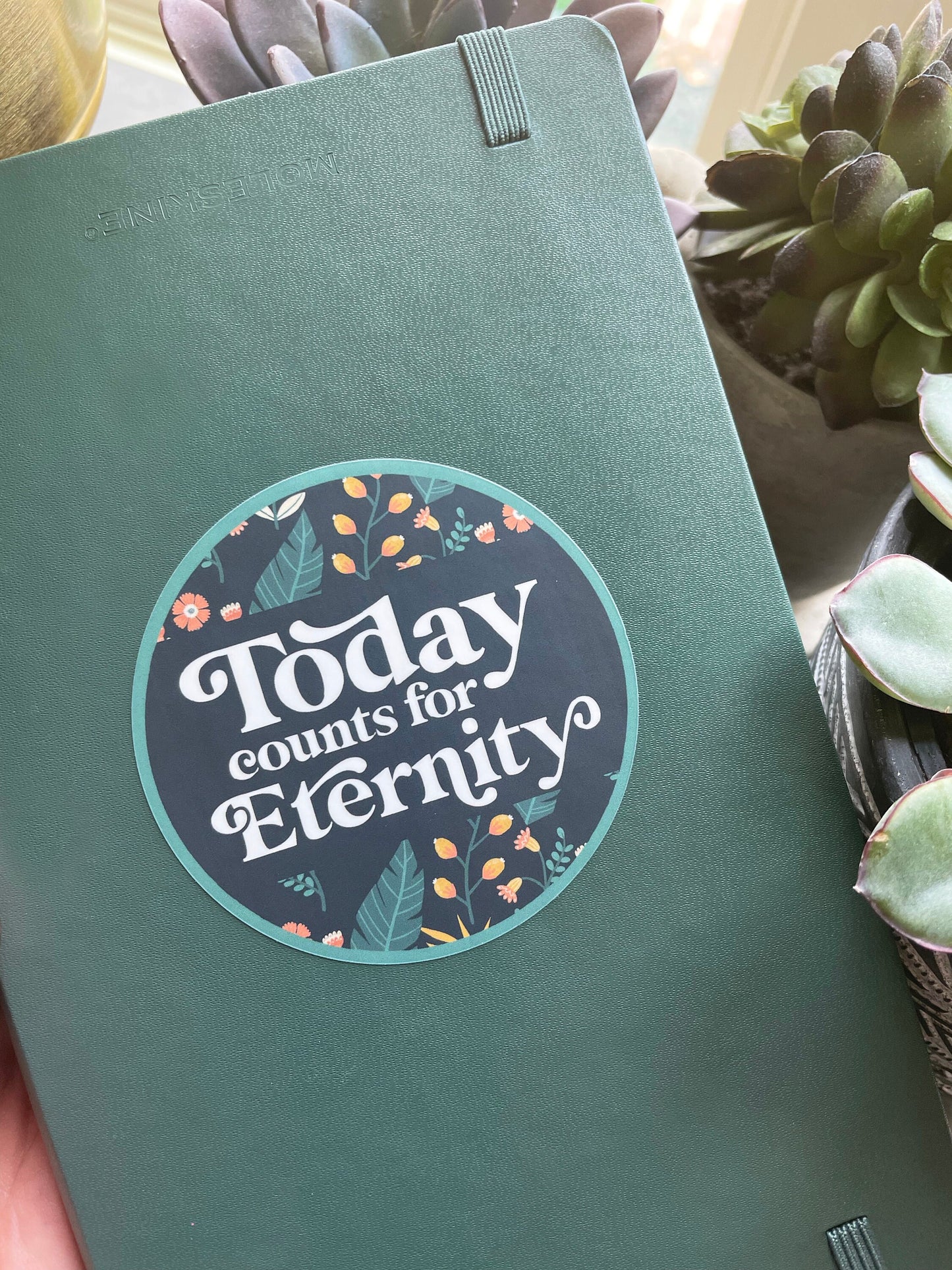 Today counts for eternity Waterproof Sticker