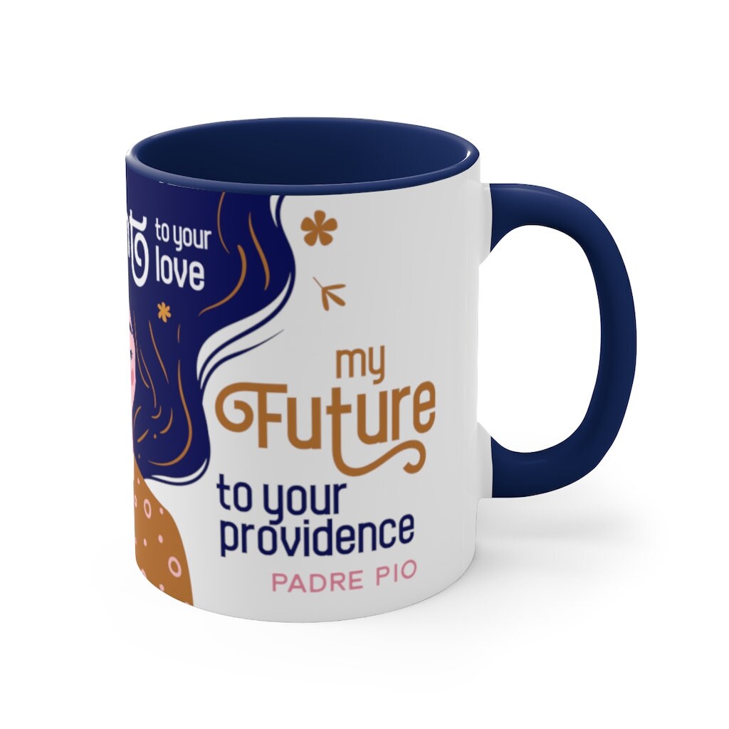 Padre Pio | My present to your love | Accent Coffee Mug, 11oz