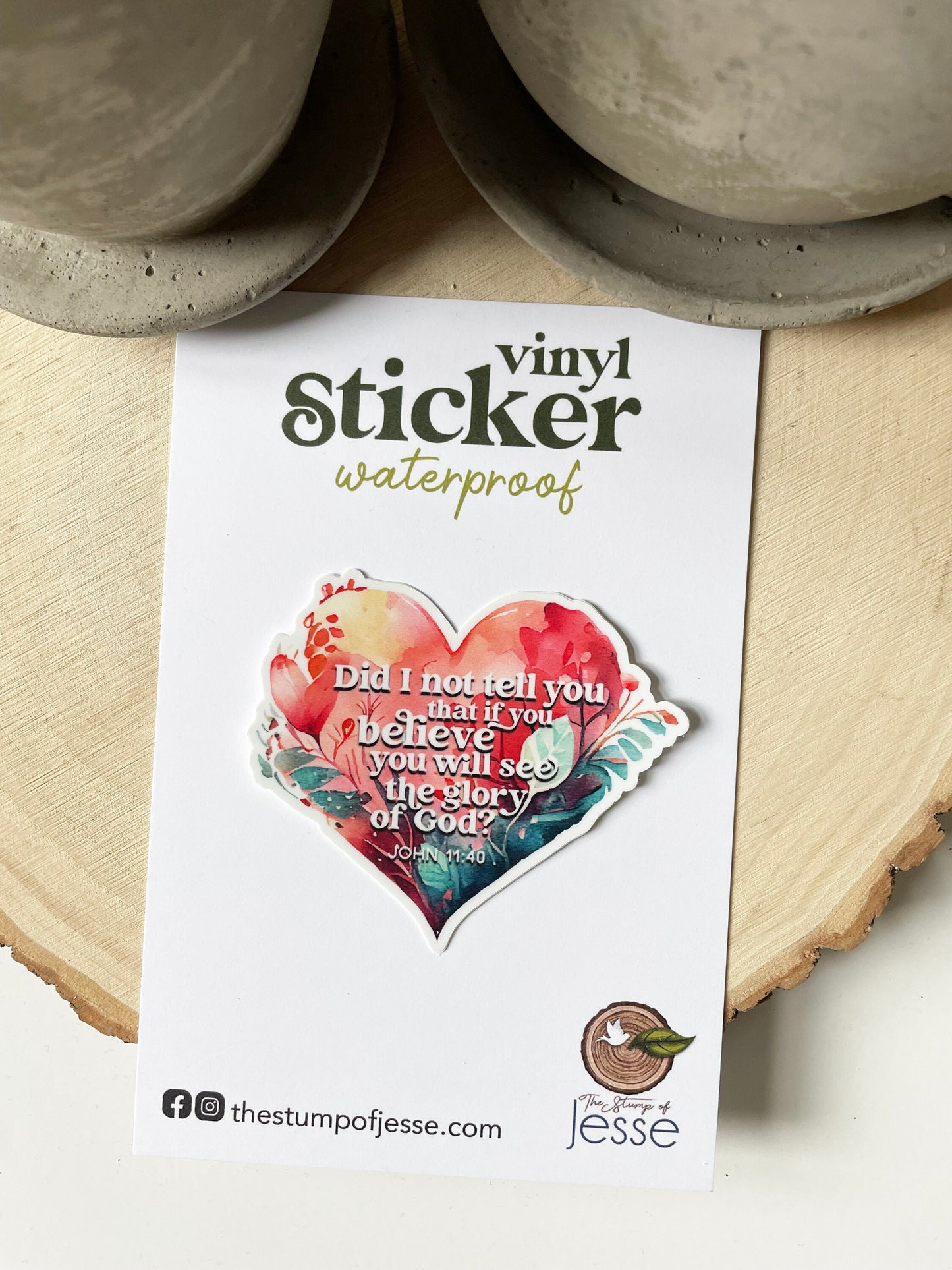 Did I not tell you that if you believe you will see the glory of God? John 11:40 Waterproof Sticker