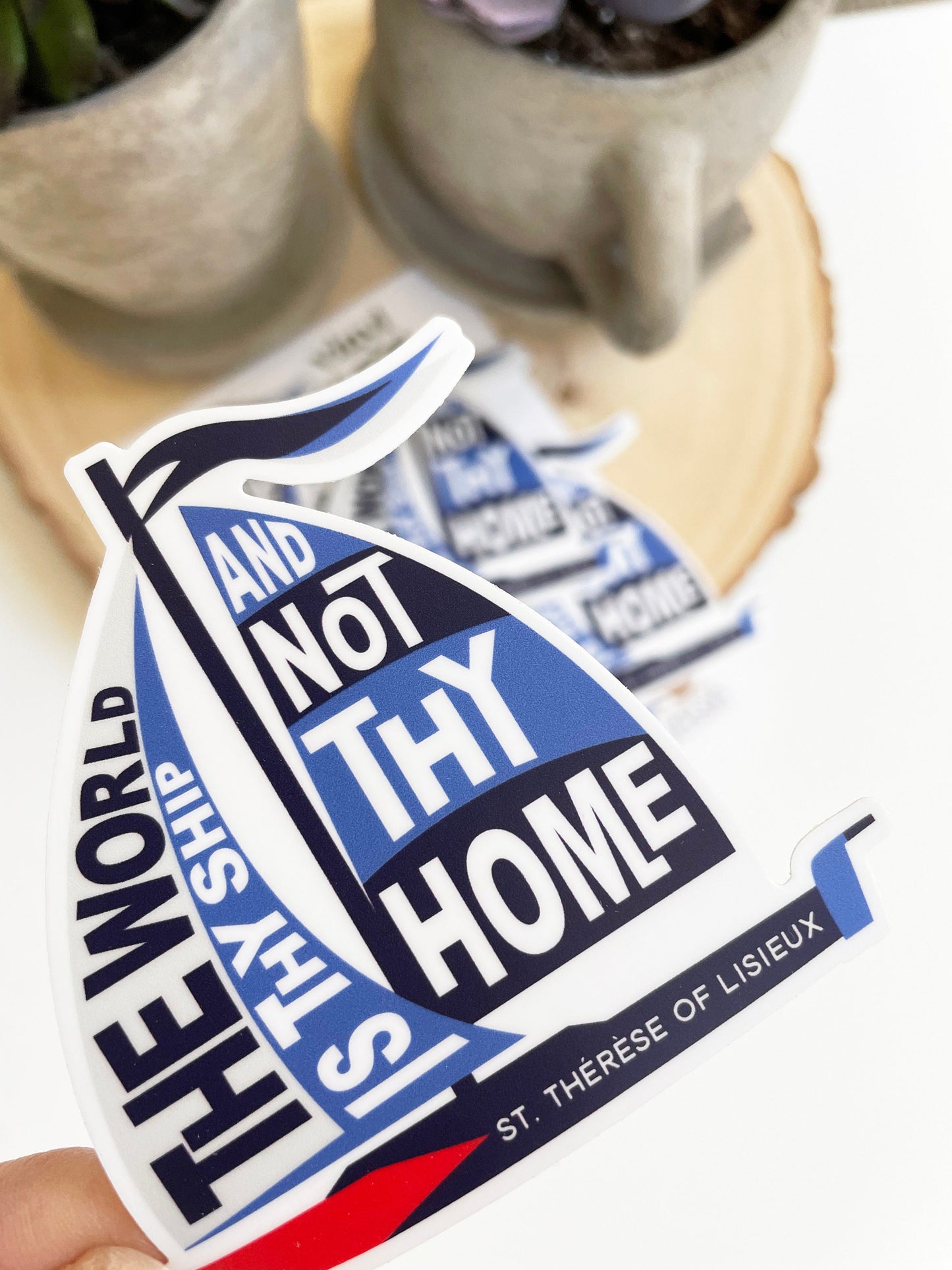 The World is Thy Ship and not Thy Home | St. Therese of Lisieux Waterproof Sticker
