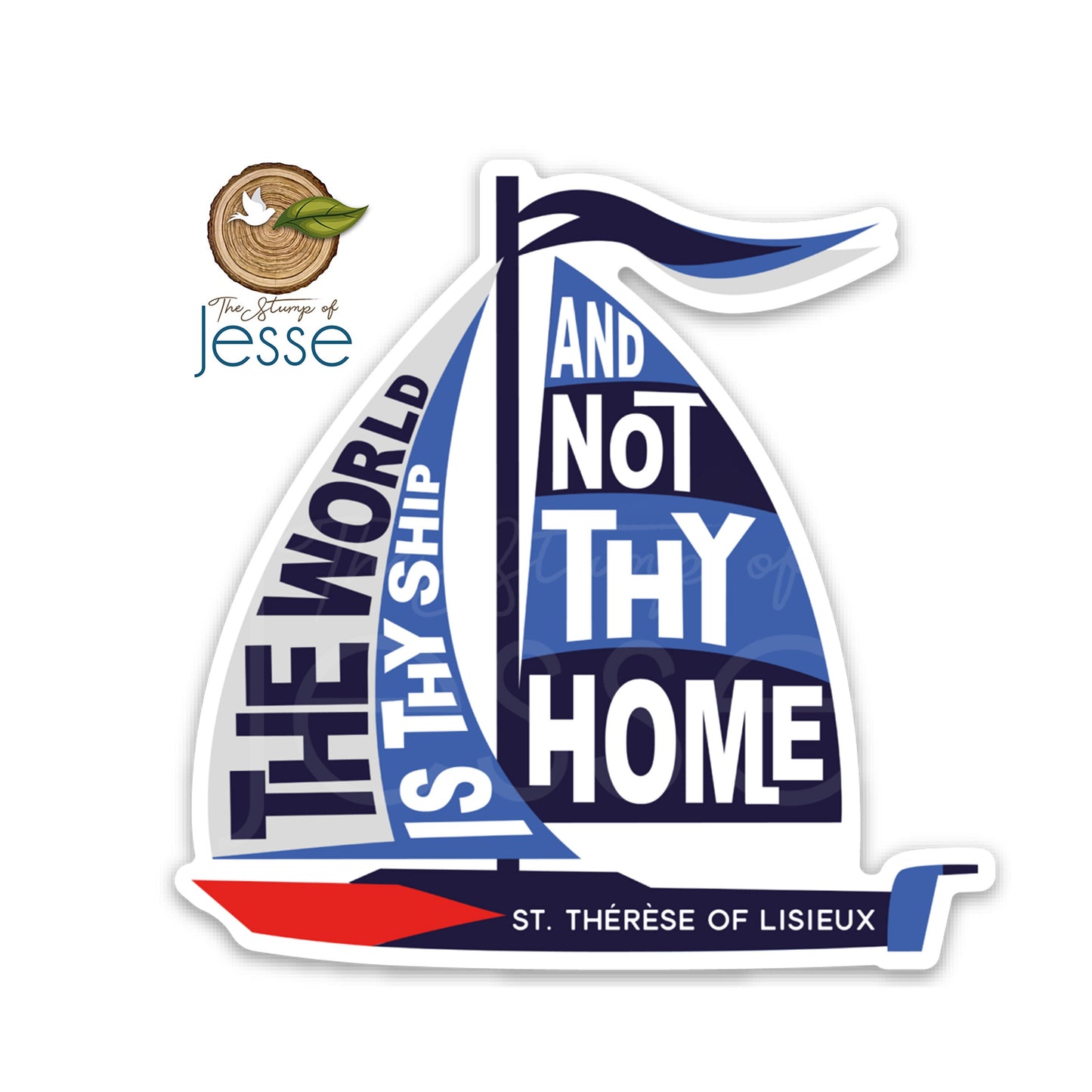 The World is Thy Ship and not Thy Home | St. Therese of Lisieux Waterproof Sticker