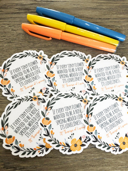 If every tiny flower wanted to be a rose | St. Therese of Lisieux  Waterproof CLEAR Sticker