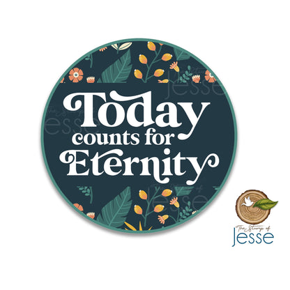 Today counts for eternity Waterproof Sticker