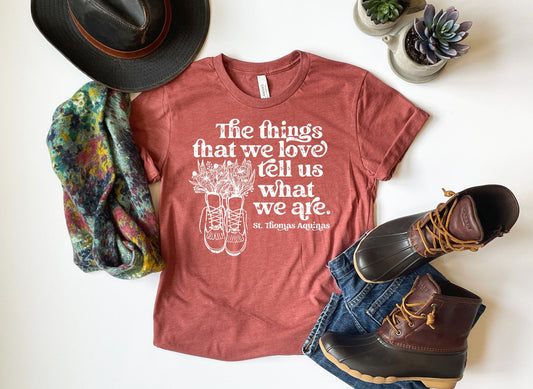St. Thomas Aquinas T-shirt | Adult size | Unisex | gift for Catholics | Confirmation gift | The things we love tell us what we are